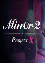 Mirror 2: Project X